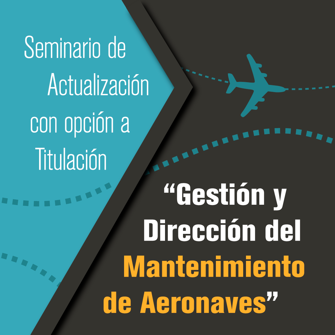 Seminario de Actualización con opción a titulación  Gestión y Dirección del mantenimiento de Aeronaves